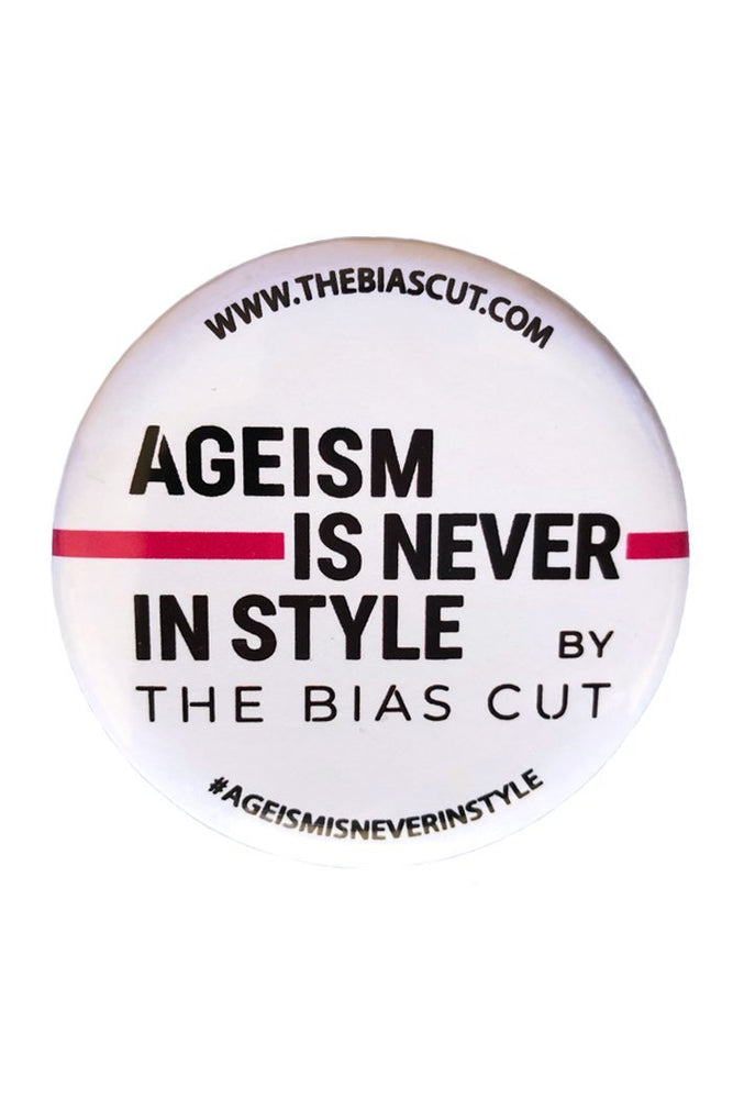 The Ageism Is Never In Style® Badge - The Bias Cut at The Bias Cut