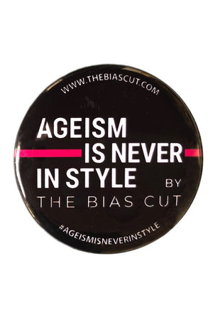 
                
                    Load image into Gallery viewer, The Ageism Is Never In Style® Badge - The Bias Cut at The Bias Cut
                
            